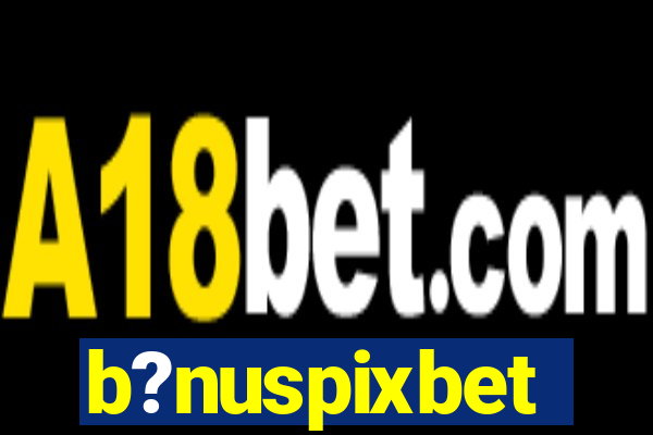 b?nuspixbet