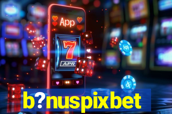 b?nuspixbet