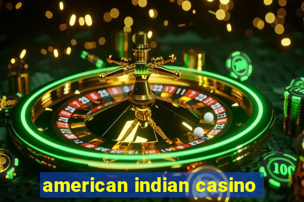 american indian casino