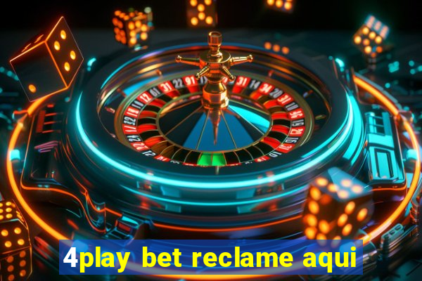 4play bet reclame aqui