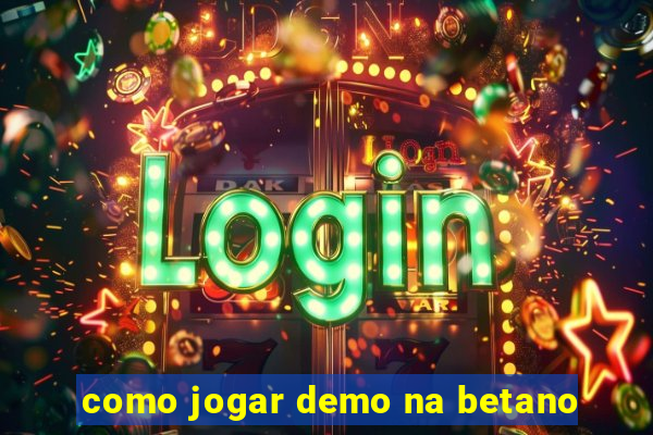 como jogar demo na betano