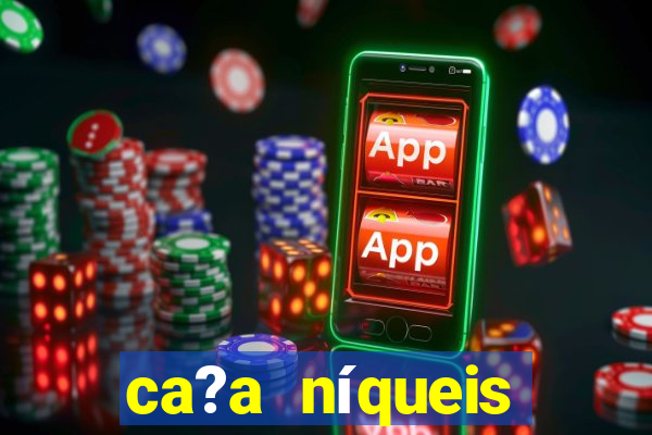 ca?a níqueis online casino