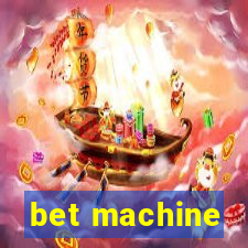 bet machine