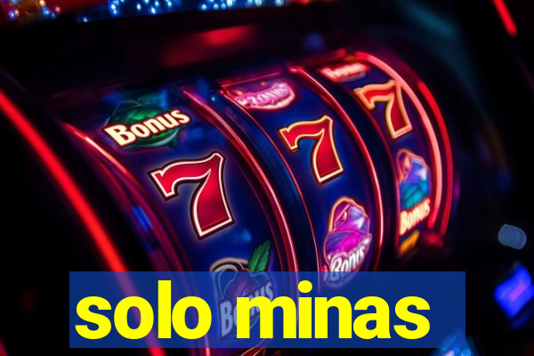 solo minas