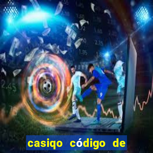 casiqo código de bono de casino