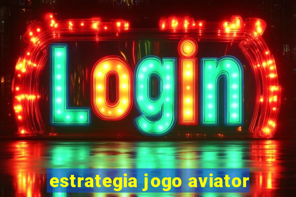 estrategia jogo aviator