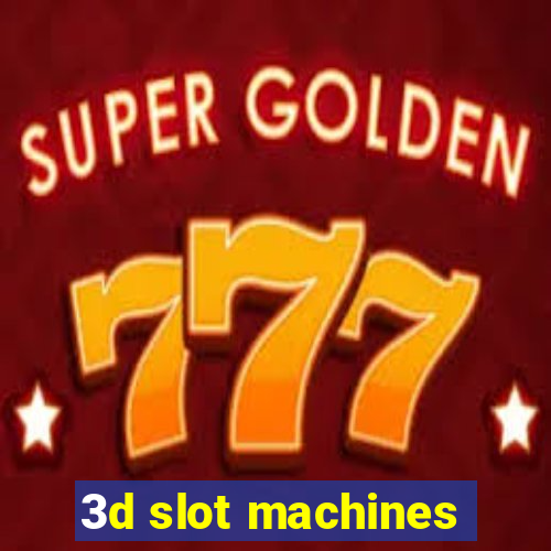 3d slot machines