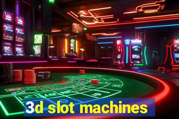 3d slot machines