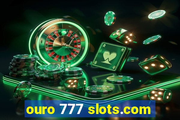 ouro 777 slots.com