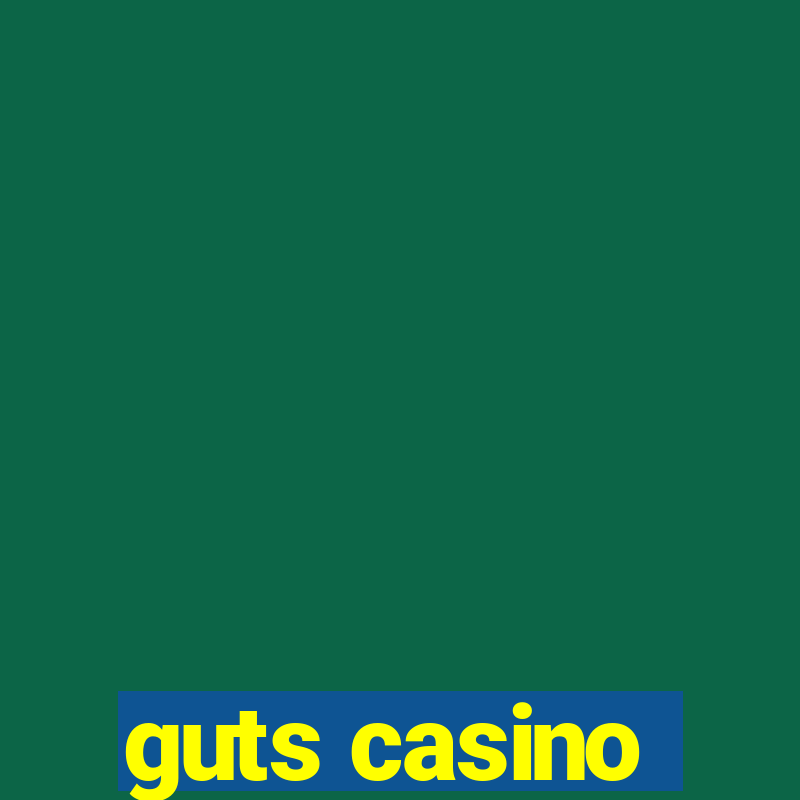 guts casino