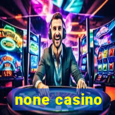 none casino