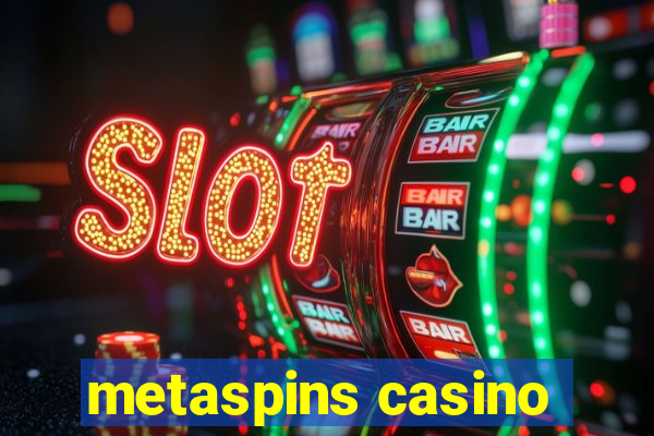 metaspins casino