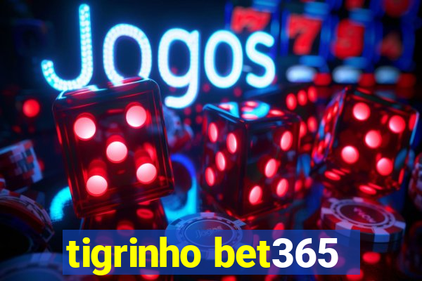 tigrinho bet365