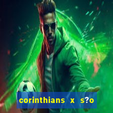 corinthians x s?o paulo palpite