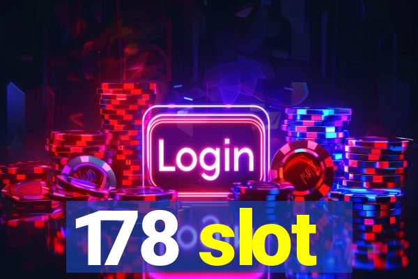 178 slot