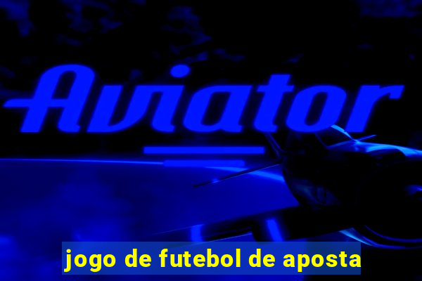 jogo de futebol de aposta