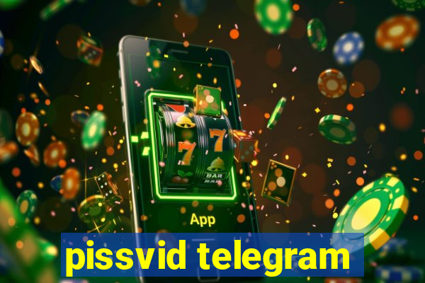 pissvid telegram