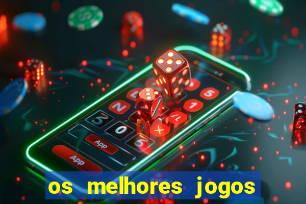 os melhores jogos de apostas