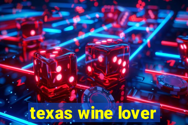 texas wine lover