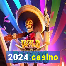 2024 casino