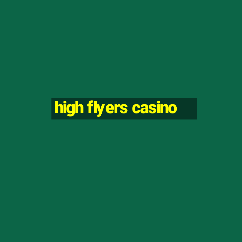 high flyers casino