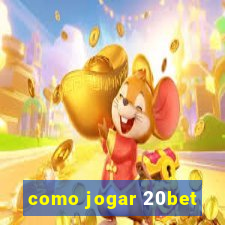 como jogar 20bet