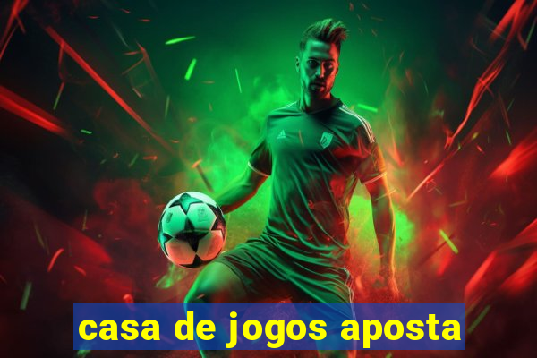 casa de jogos aposta