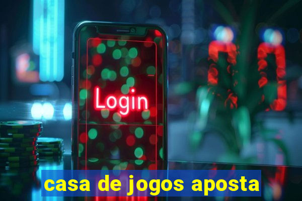 casa de jogos aposta