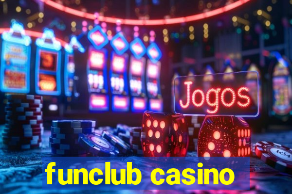 funclub casino