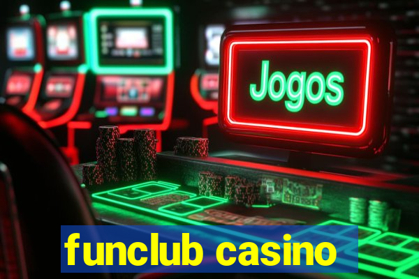 funclub casino