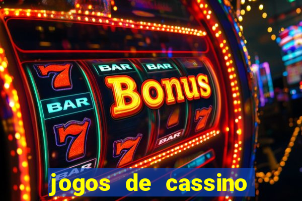 jogos de cassino que dao dinheiro