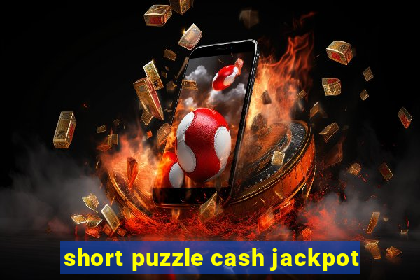 short puzzle cash jackpot