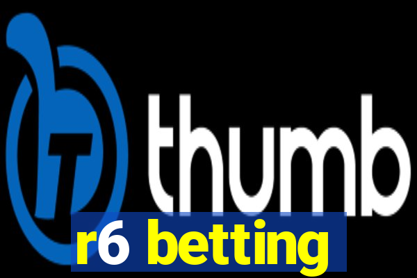 r6 betting