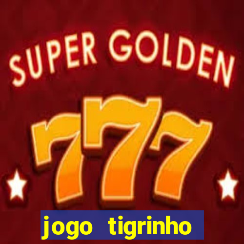 jogo tigrinho ganhar dinheiro