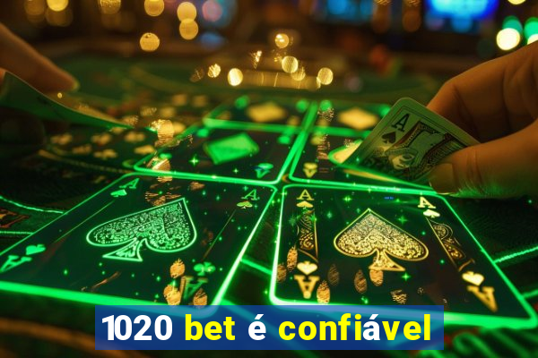 1020 bet é confiável