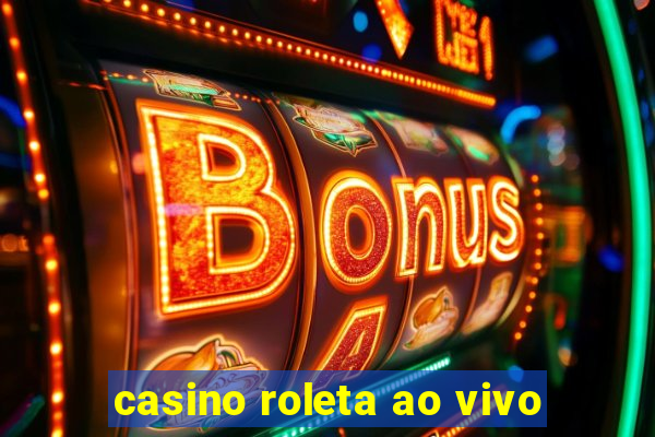 casino roleta ao vivo