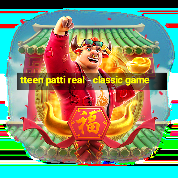 tteen patti real - classic game