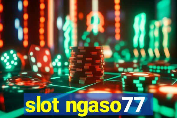 slot ngaso77