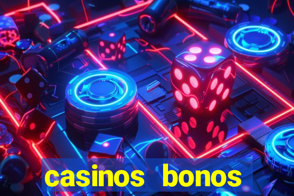 casinos bonos bienvenida gratis sin deposito