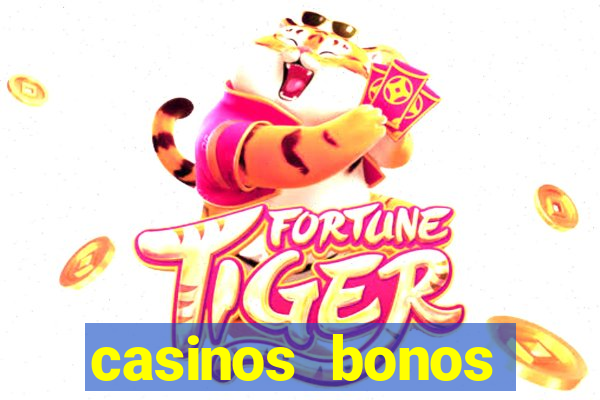 casinos bonos bienvenida gratis sin deposito