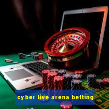 cyber live arena betting