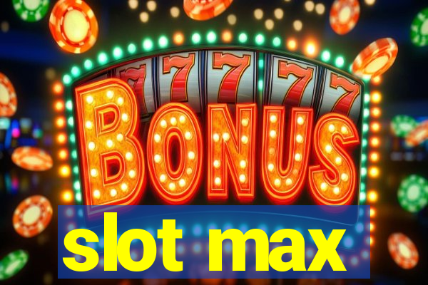 slot max