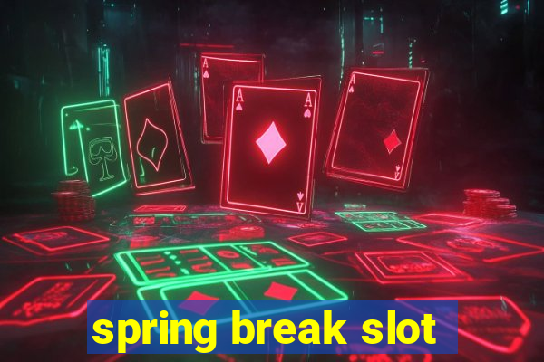 spring break slot