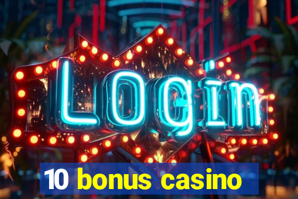 10 bonus casino