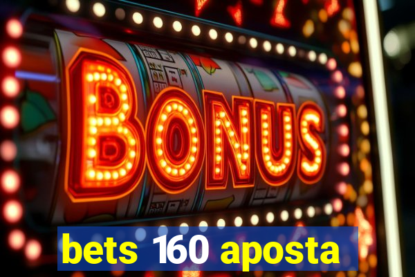 bets 160 aposta