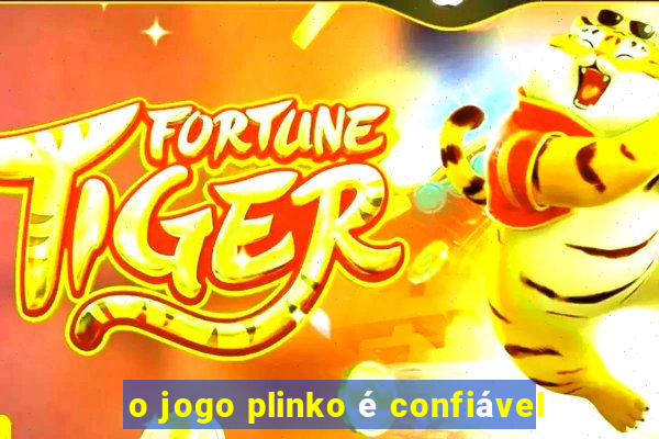 o jogo plinko é confiável