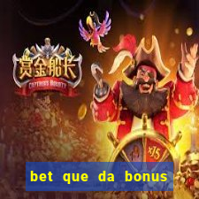 bet que da bonus de cadastro