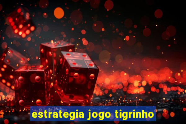 estrategia jogo tigrinho