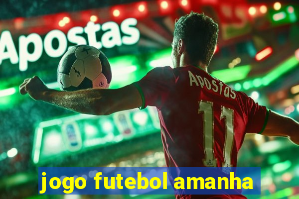 jogo futebol amanha