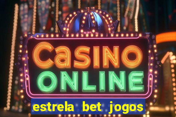 estrela bet jogos de aposta